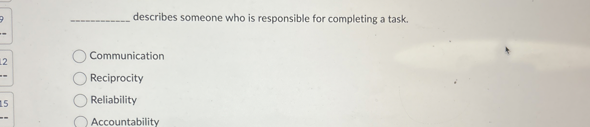  describes someone who is responsible for completing a task. Communication Reciprocity