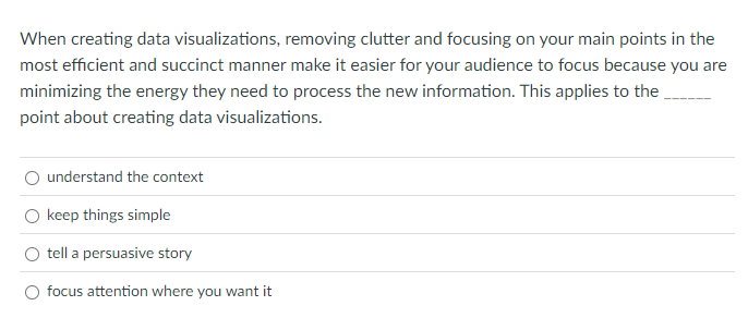  When creating data visualizations, removing clutter and focusing on your main