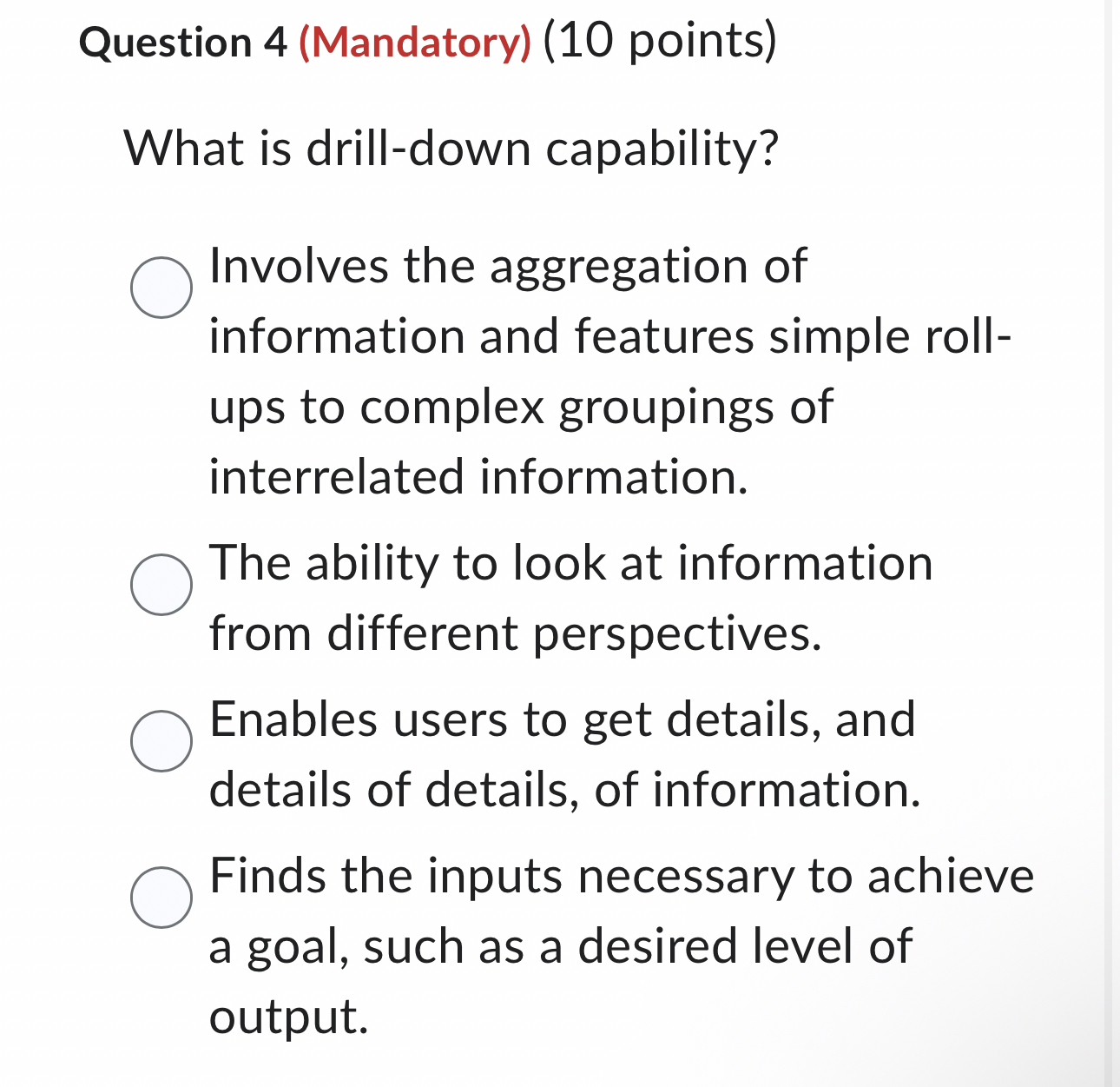  Question 4(Mandatory)(10 points) What is drill-down capability? Involves the aggregation of