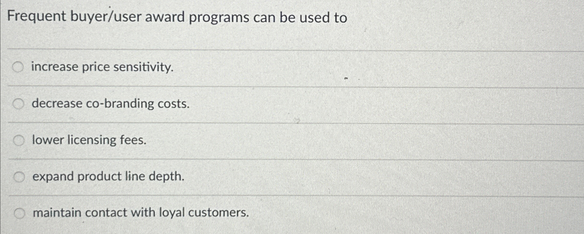  Frequent buyer/user award programs can be used to increase price sensitivity.