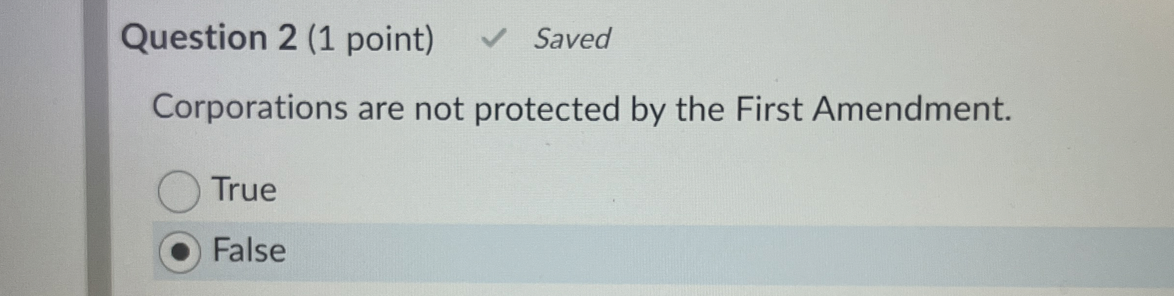  Question 2(1 point) Corporations are not protected by the First Amendment.