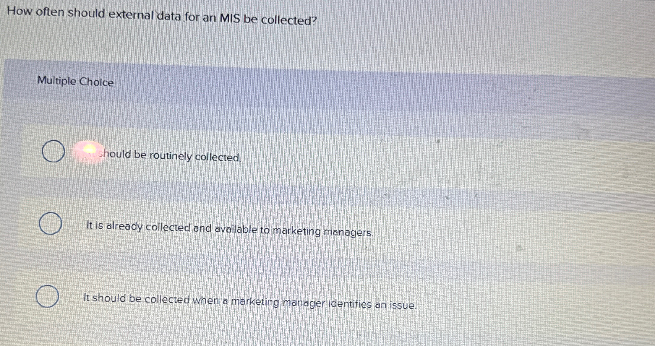  How often should external data for an MIS be collected? Multiple