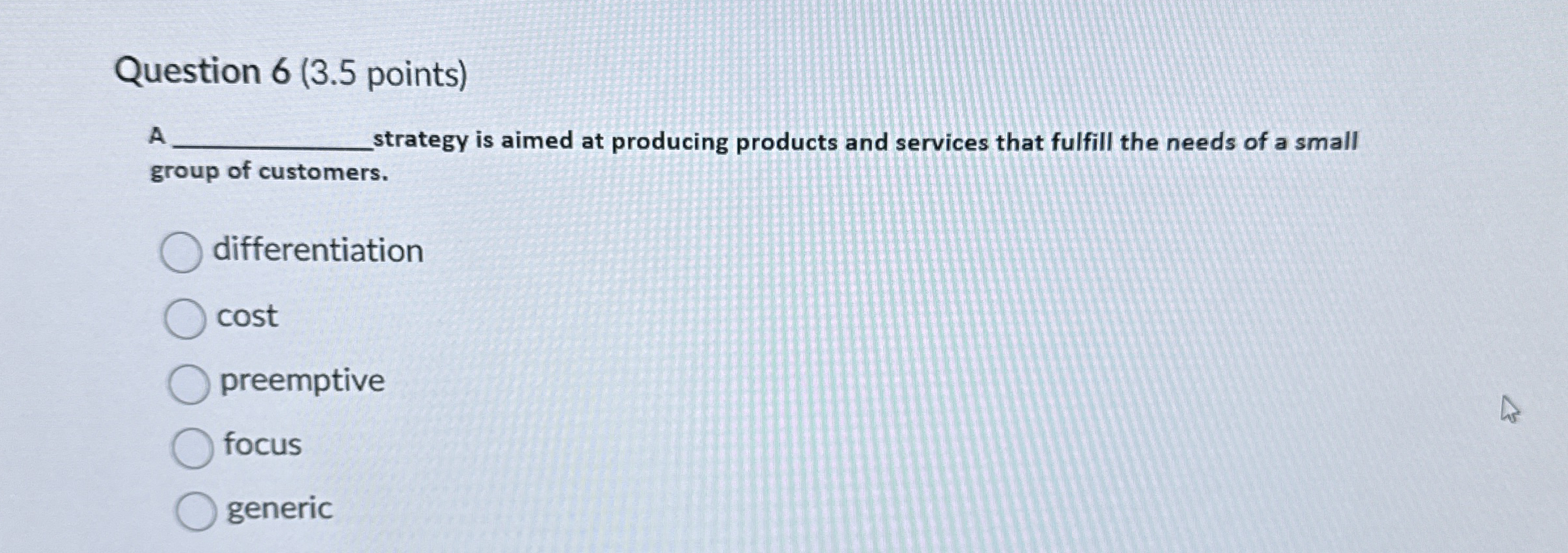  Question 6(3.5 points) A strategy is aimed at producing products and