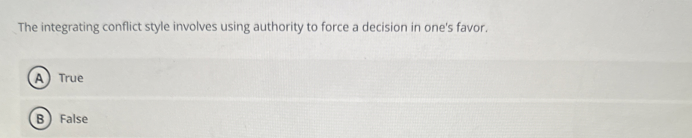  The integrating conflict style involves using authority to force a decision