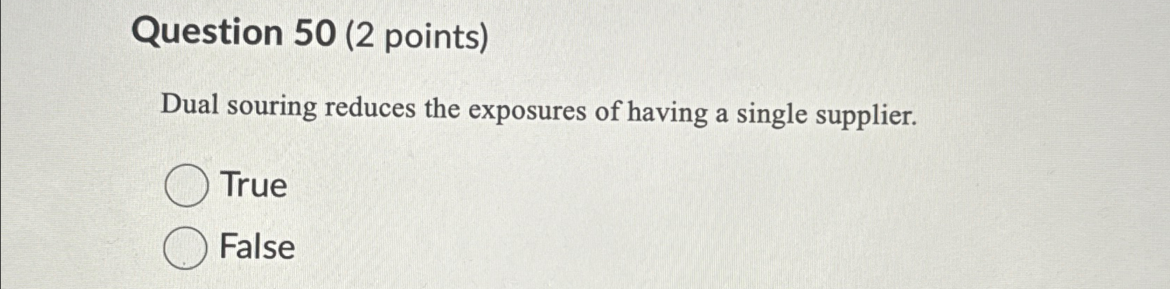  Question 50(2 points) Dual souring reduces the exposures of having a