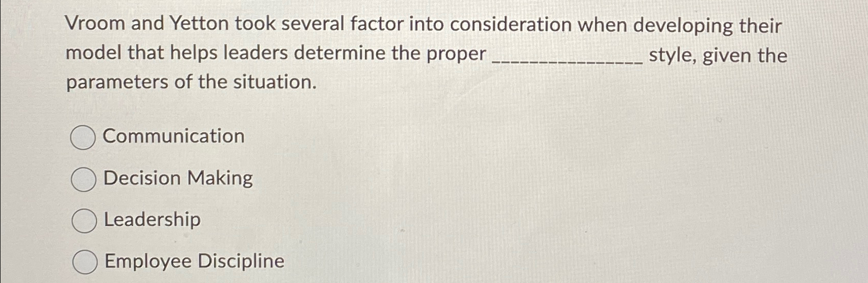 Vroom and Yetton took several factor into consideration when developing their