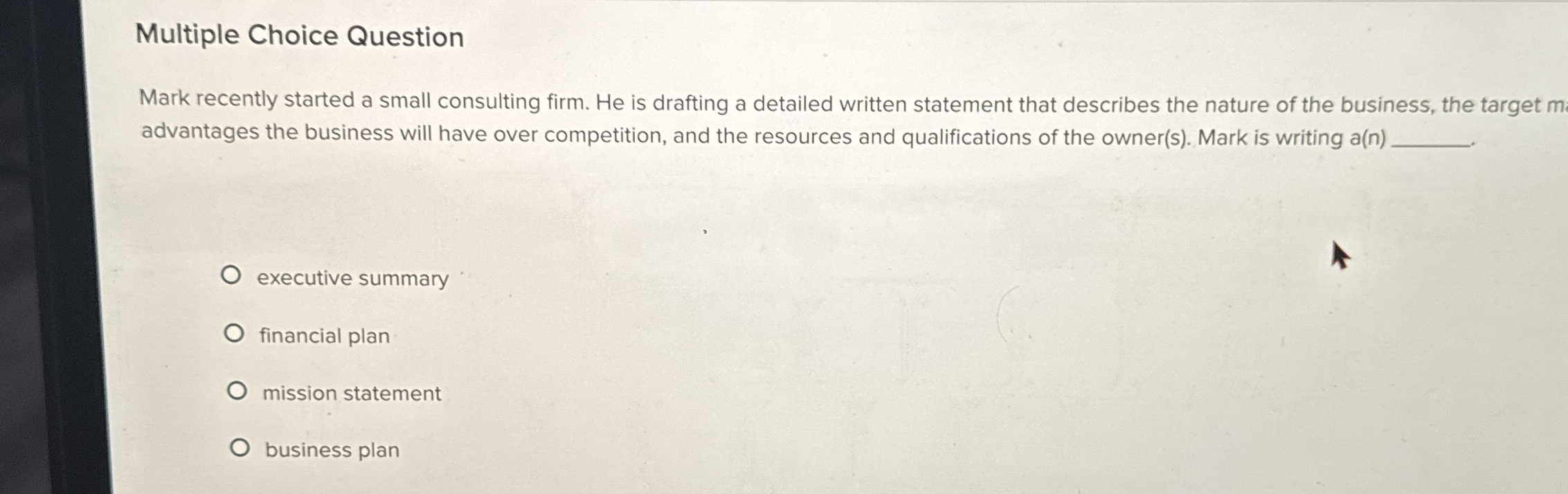  Multiple Choice Question Mark recently started a small consulting firm. He