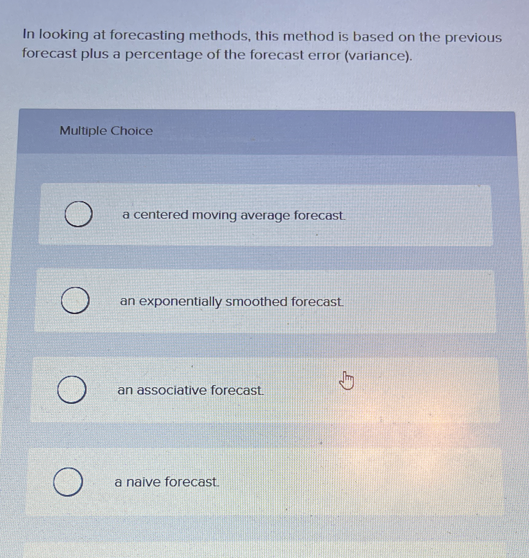  In looking at forecasting methods, this method is based on the