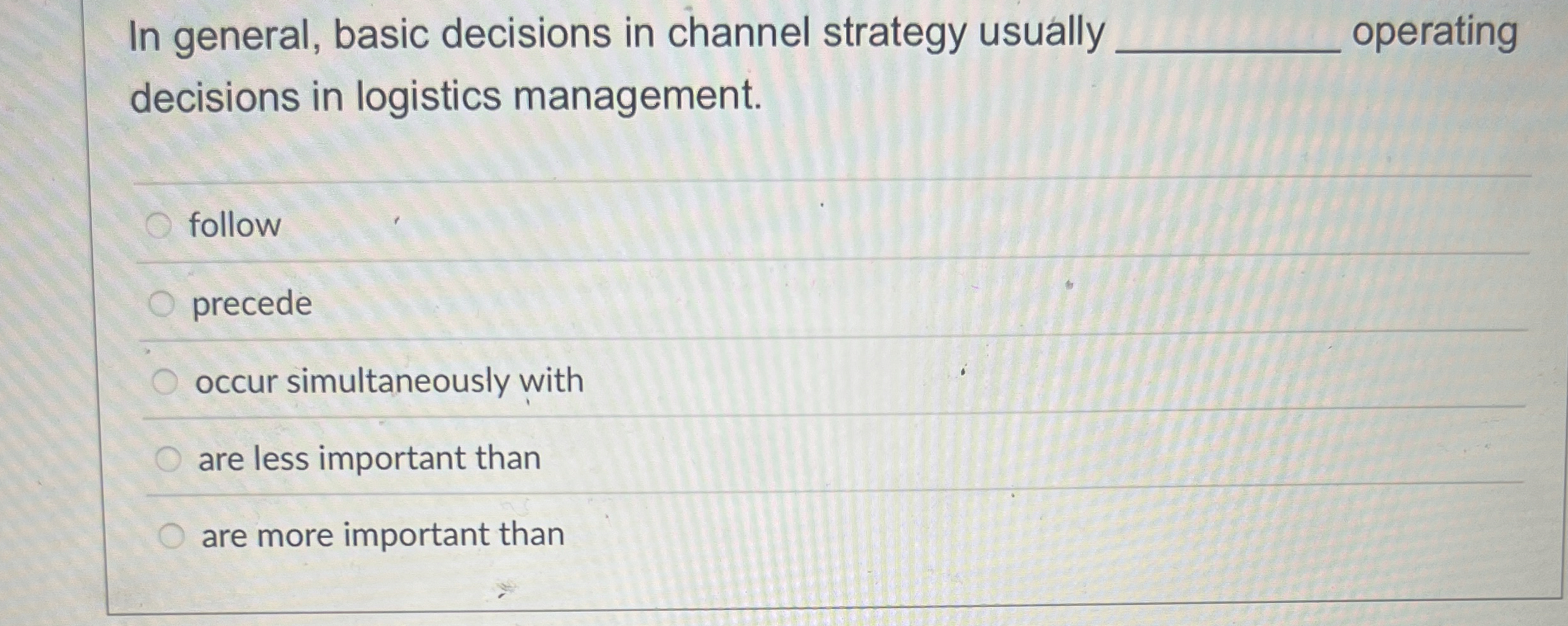  In general, basic decisions in channel strategy usually operating decisions in