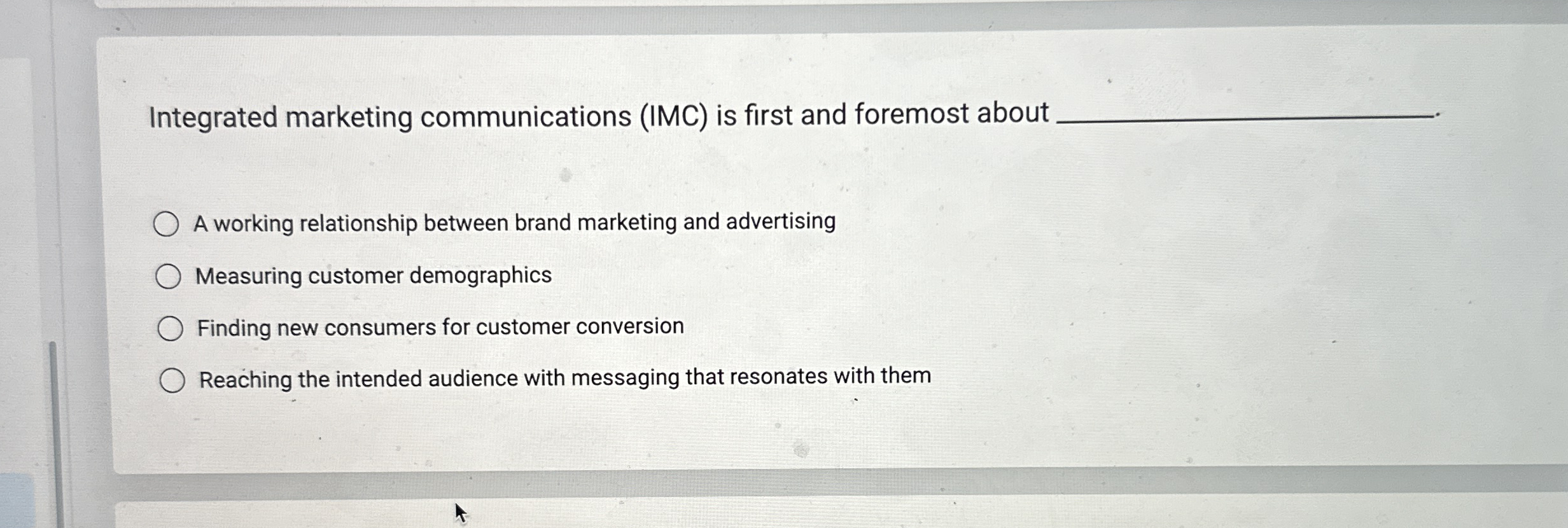  Integrated marketing communications (IMC) is first and foremost about. A working