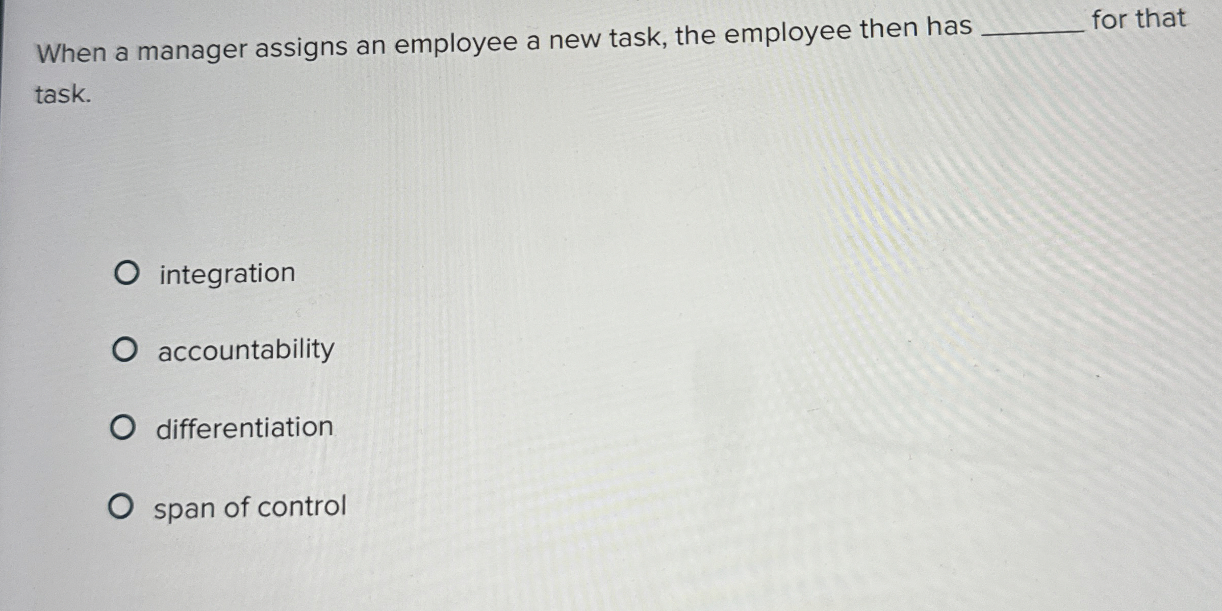  When a manager assigns an employee a new task, the employee