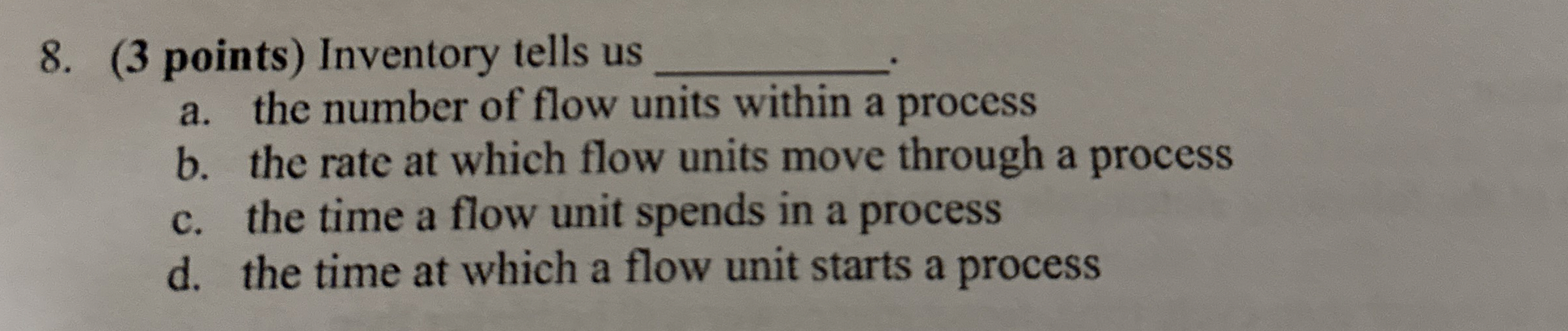  (3 points) Inventory tells us q, a. the number of flow