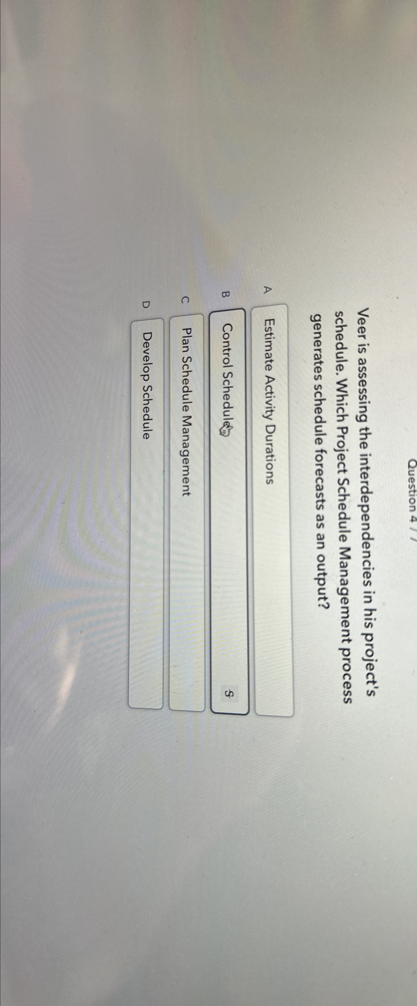  Question 4 Veer is assessing the interdependencies in his project's schedule.