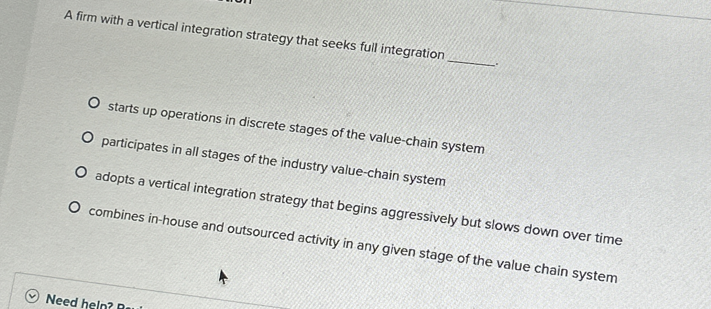  A firm with a vertical integration strategy that seeks full integration