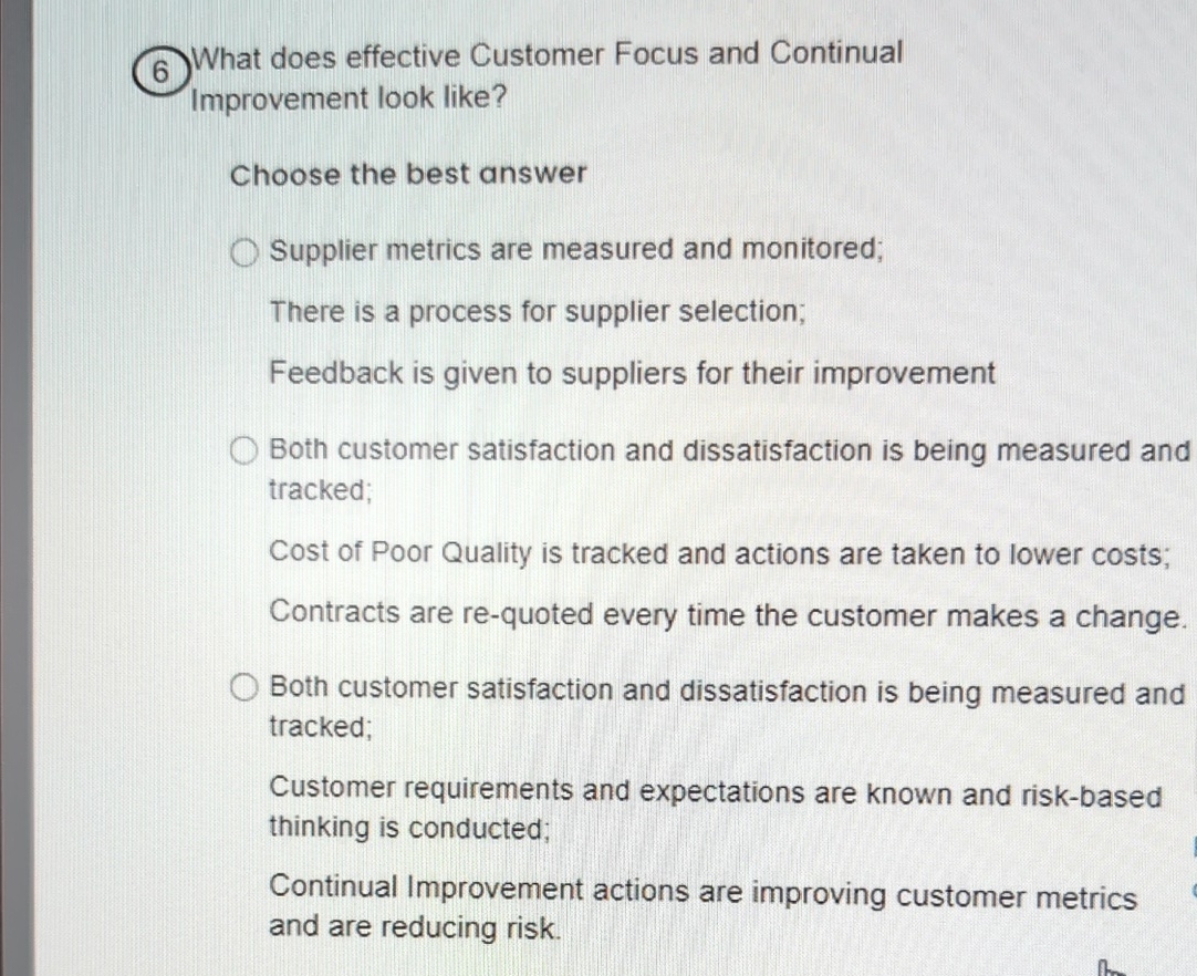  What does effective Customer Focus and Continual Improvement look like? Choose