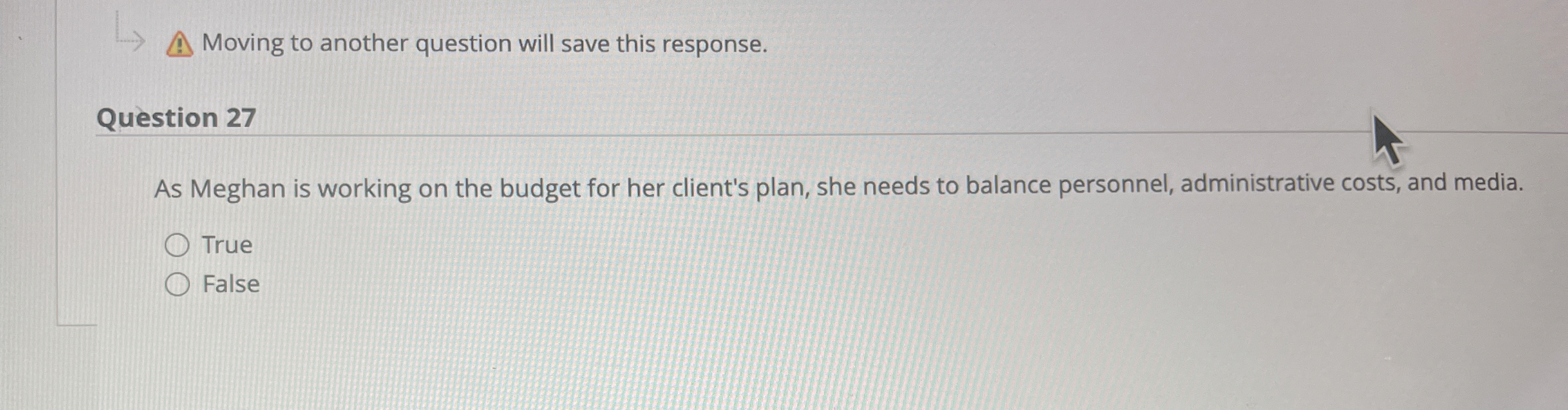  Moving to another question will save this response. Question 27 As