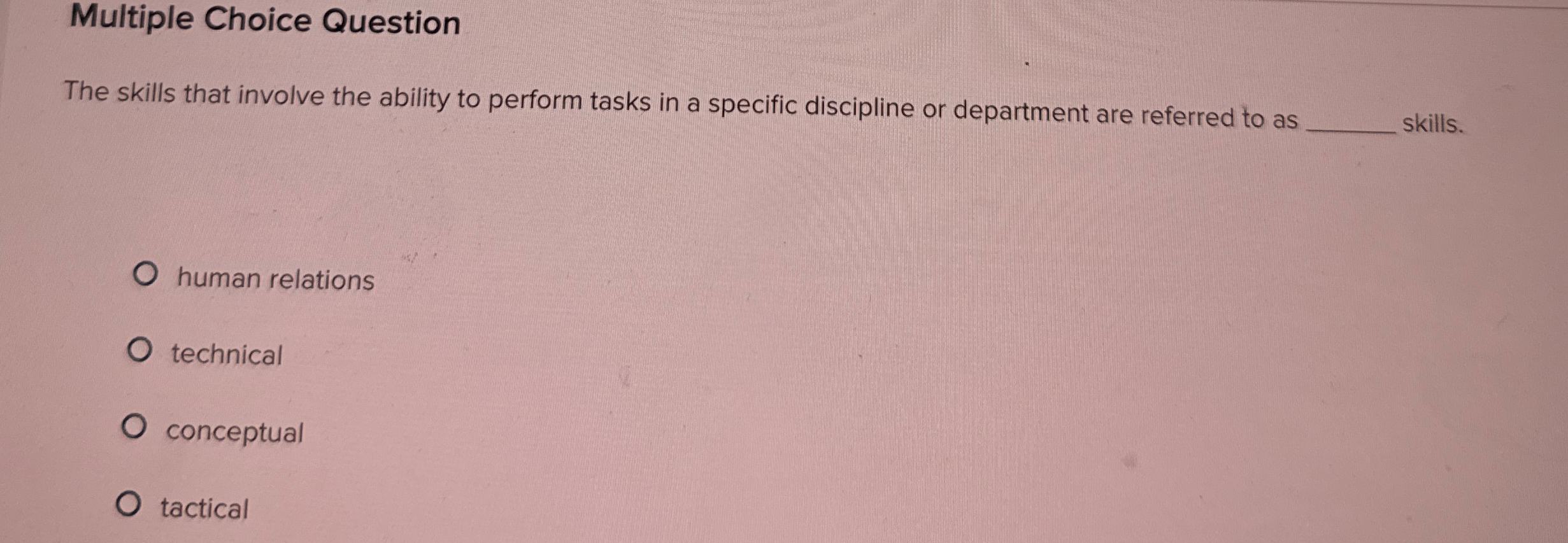  Multiple Choice Question The skills that involve the ability to perform