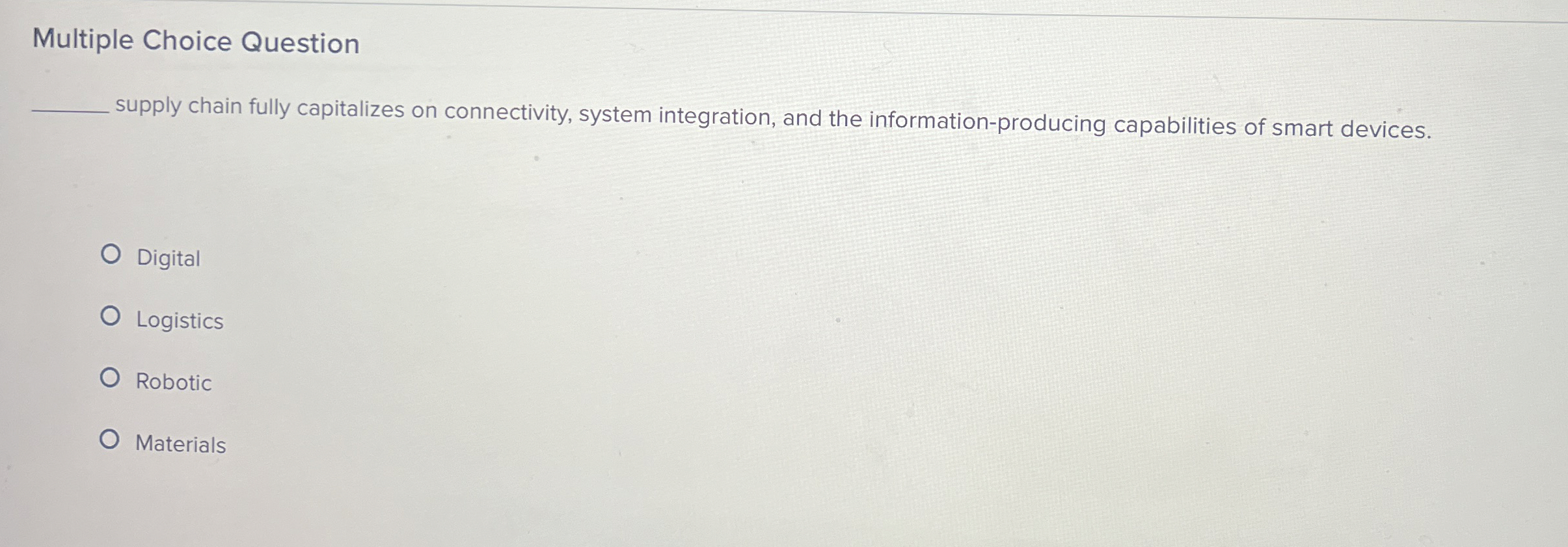  Multiple Choice Question supply chain fully capitalizes on connectivity, system integration,