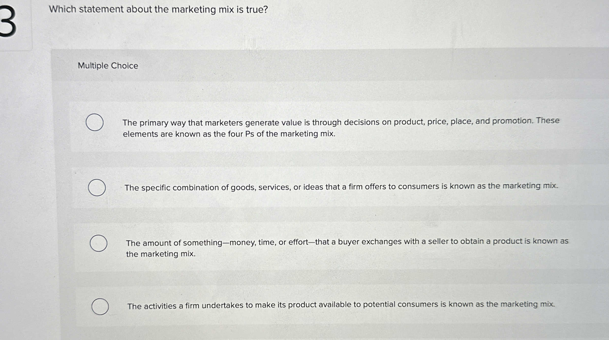  Which statement about the marketing mix is true? Multiple Choice The