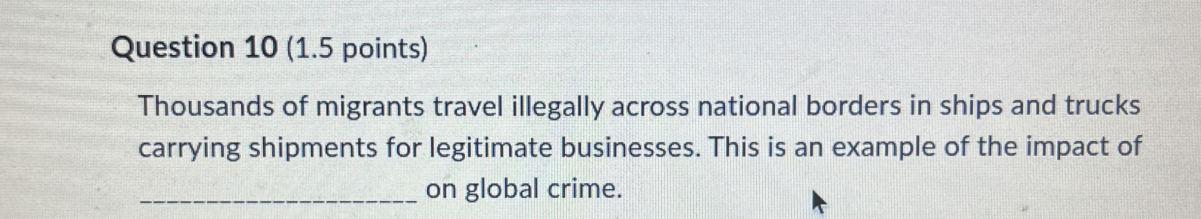  Question 10(1.5 points) Thousands of migrants travel illegally across national borders