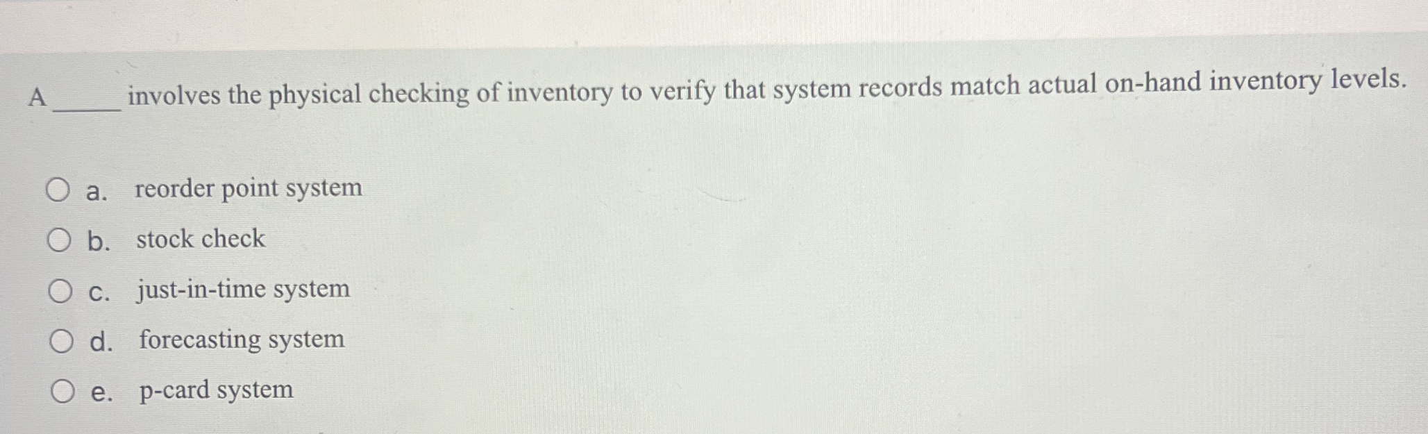  A __ involves the physical checking of inventory to verify that