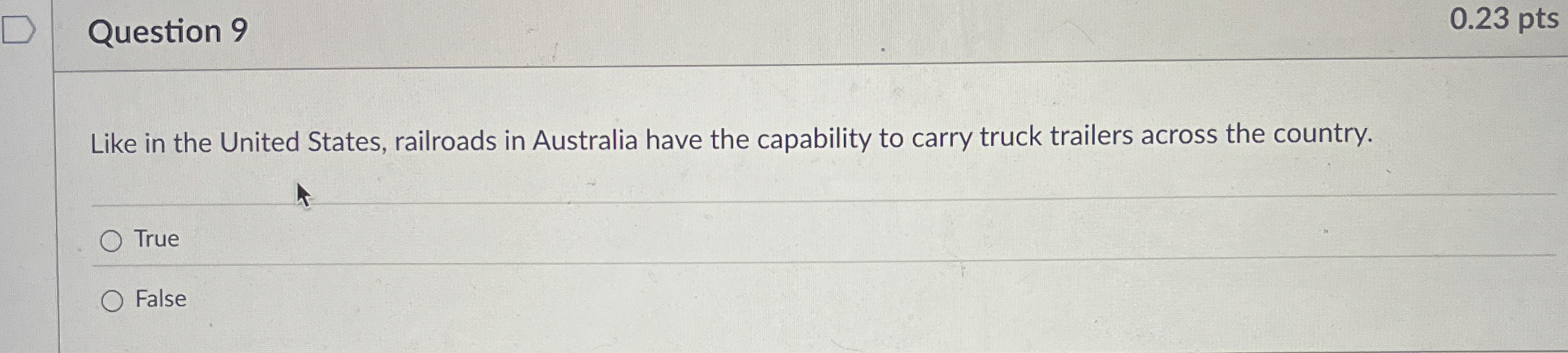  Question 9 0.23 pts Like in the United States, railroads in