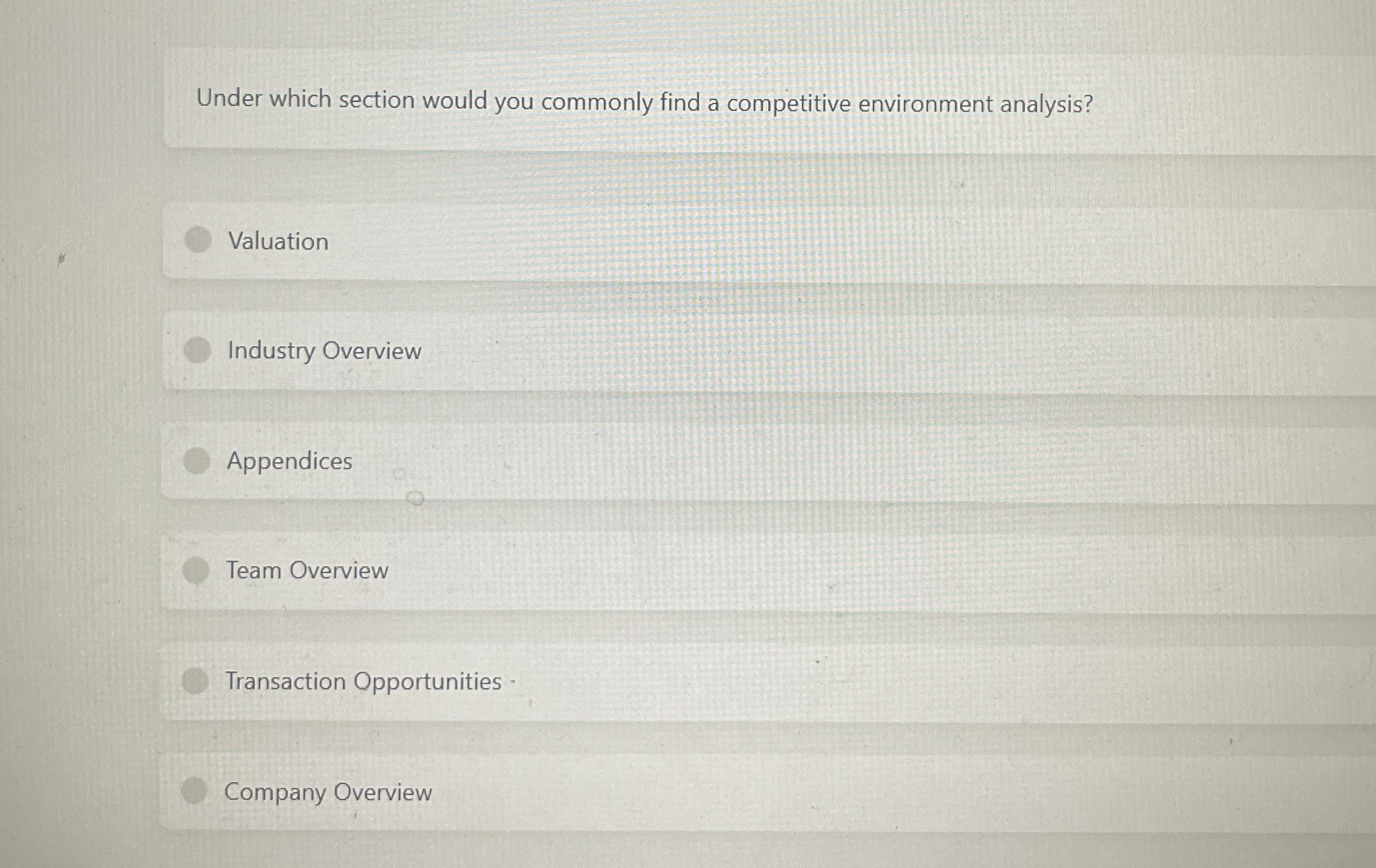  Under which section would you commonly find a competitive environment analysis?
