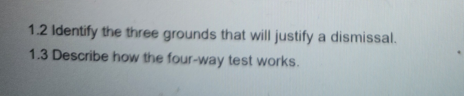 1.2 Identify the three grounds that will justify a dismissal. 1.3