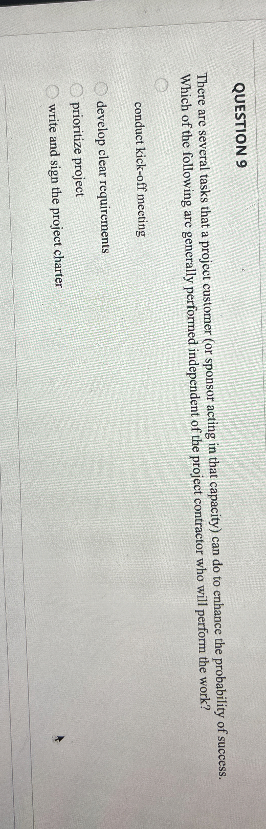  QUESTION 9 There are several tasks that a project customer (or