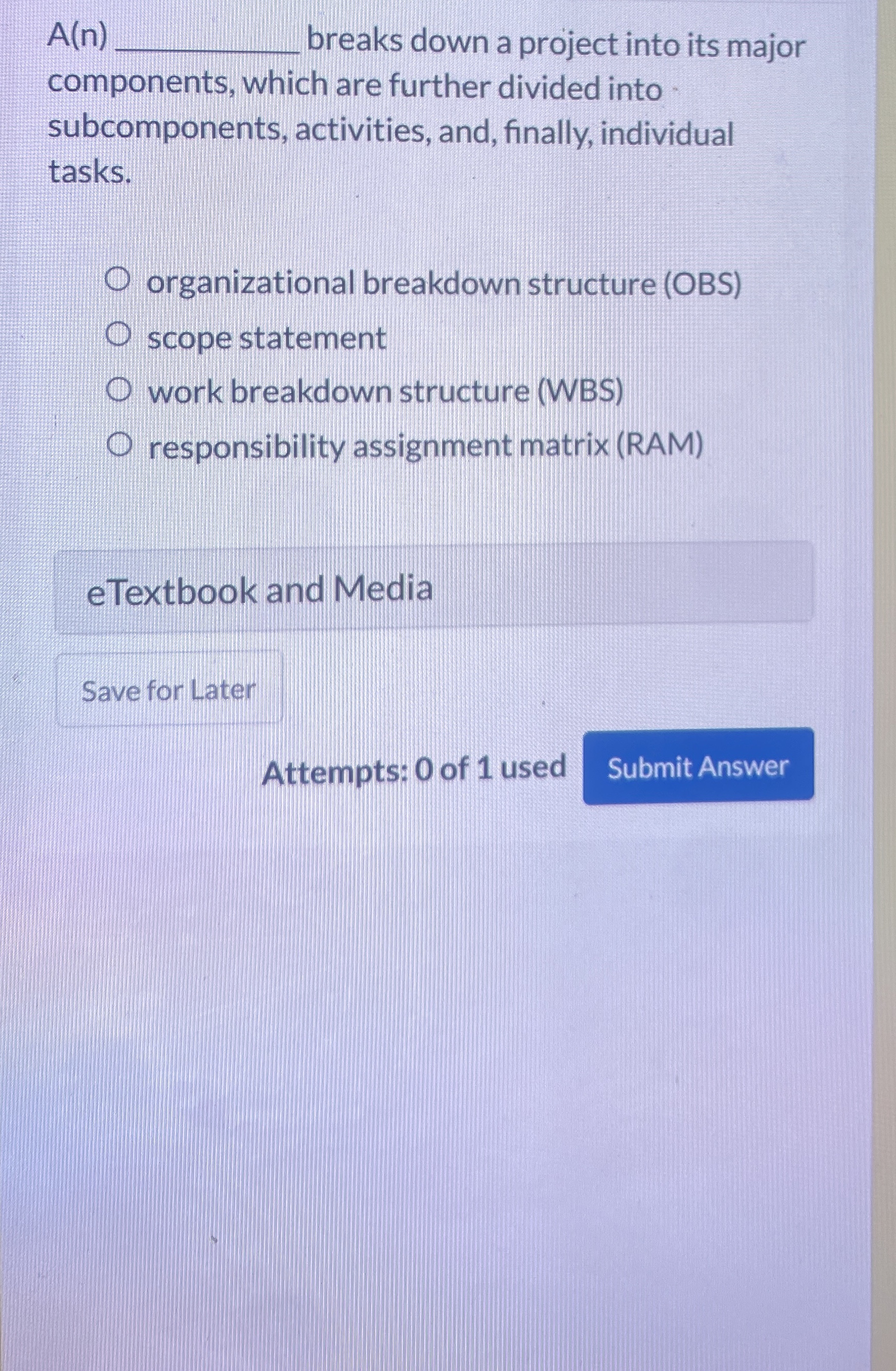  A(n) breaks down a project into its major components, which are