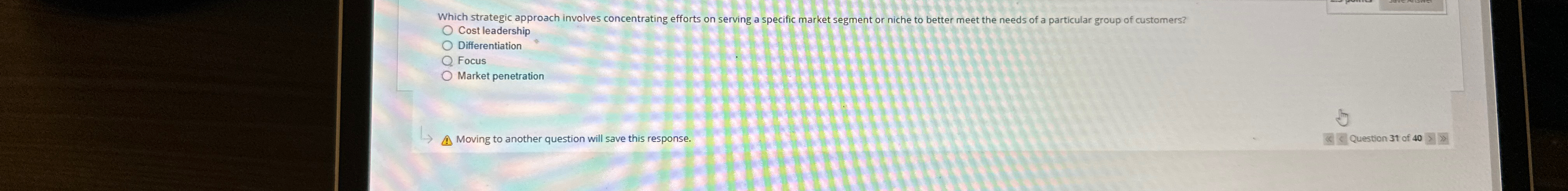  Which strategic approach involves concentrating efforts on serving a specific market