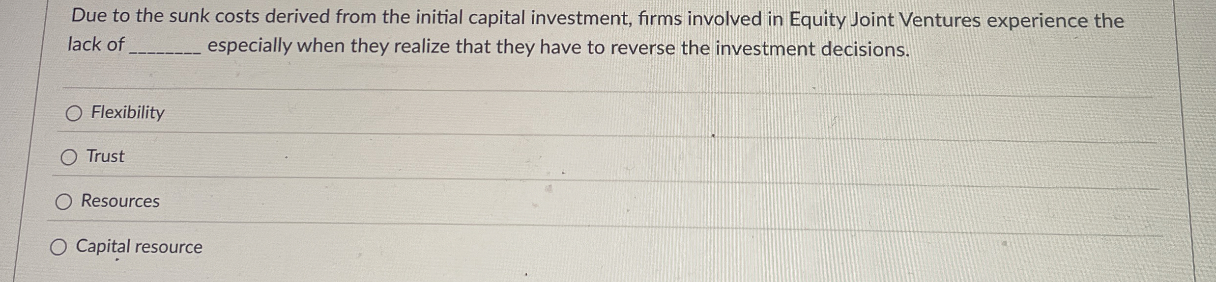 Due to the sunk costs derived from the initial capital investment,