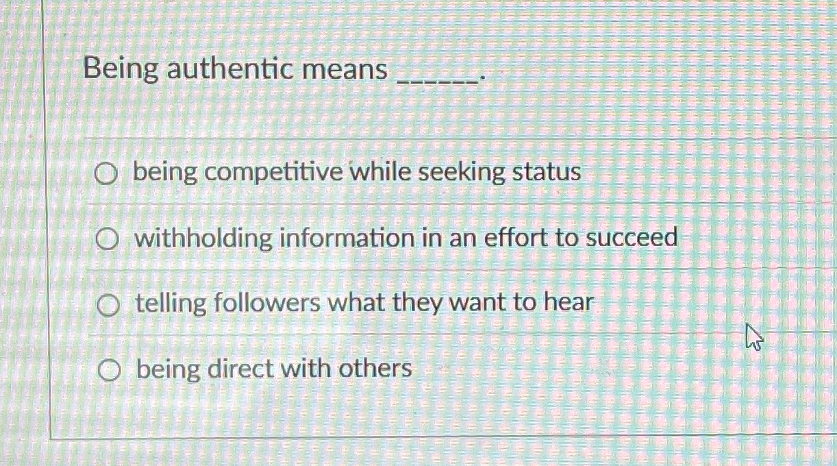  Being authentic means . being competitive while seeking status withholding information