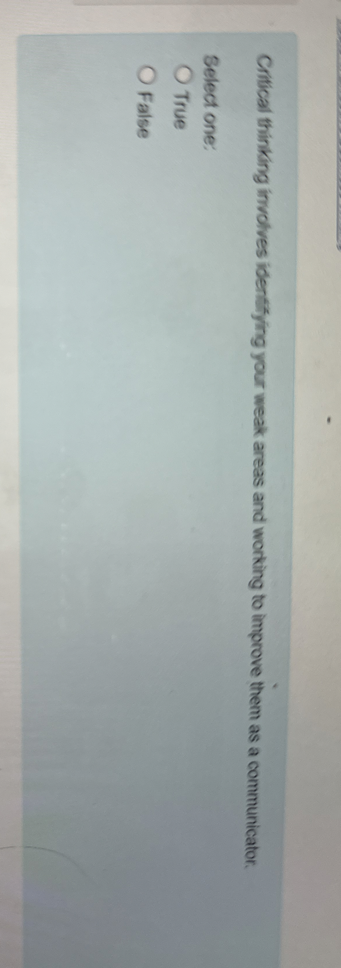  Critical thinking involves identfying your weak areas and working to improve