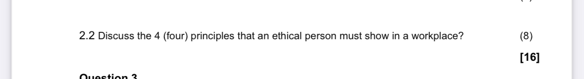  2.2 Discuss the 4(four) principles that an ethical person must show