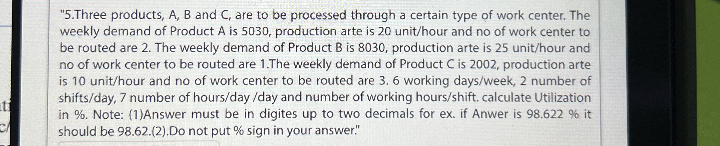  "5.Three products, A, B and C, are to be processed through