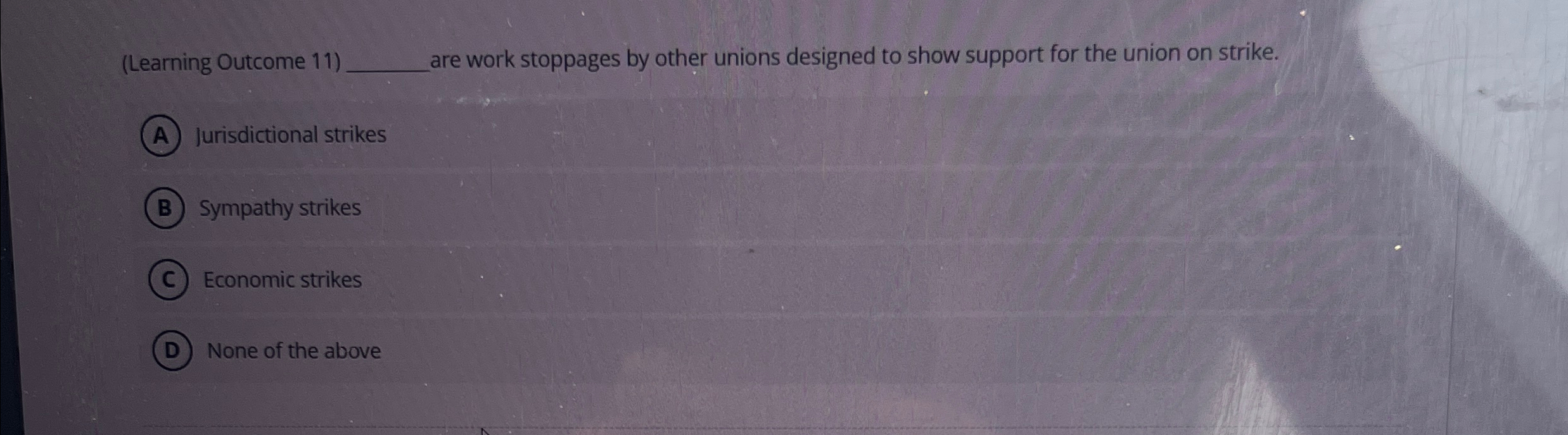  (Learning Outcome 11 are work stoppages by other unions designed to