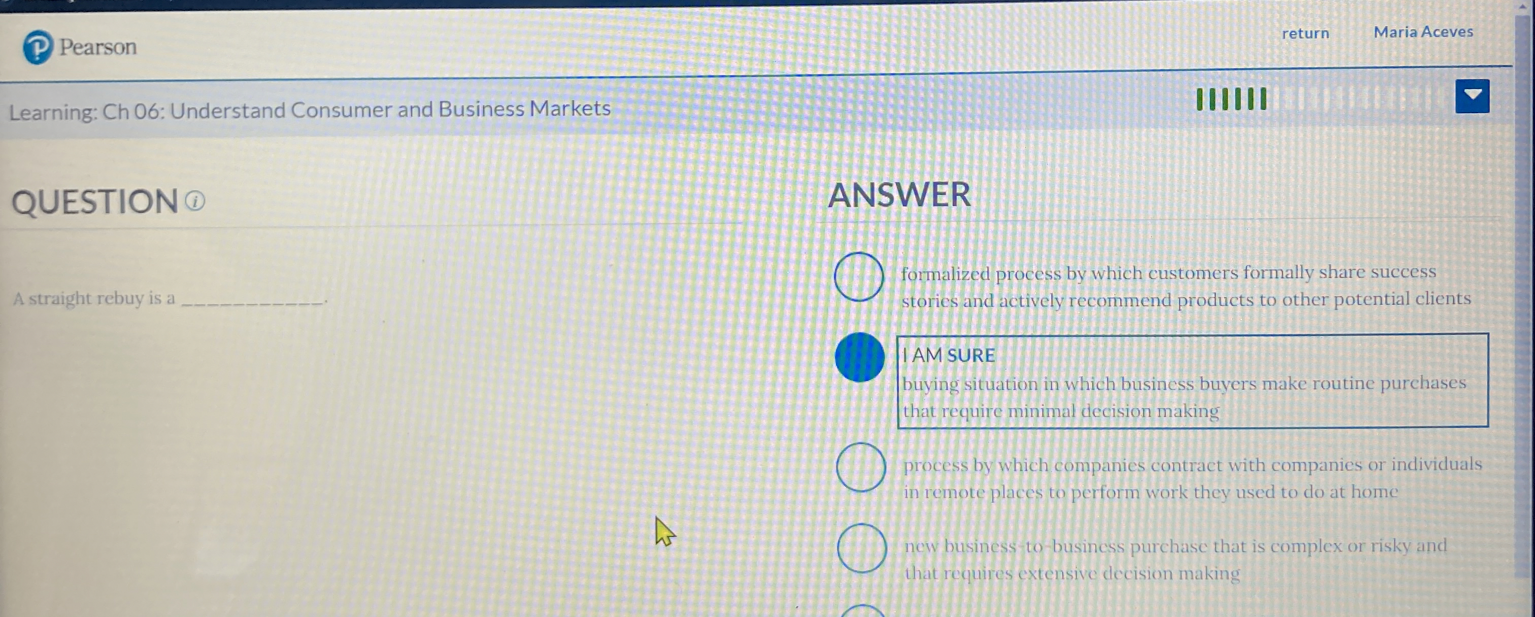  QUESTION (1) A straight rebuy is a ANSWER formalized process by