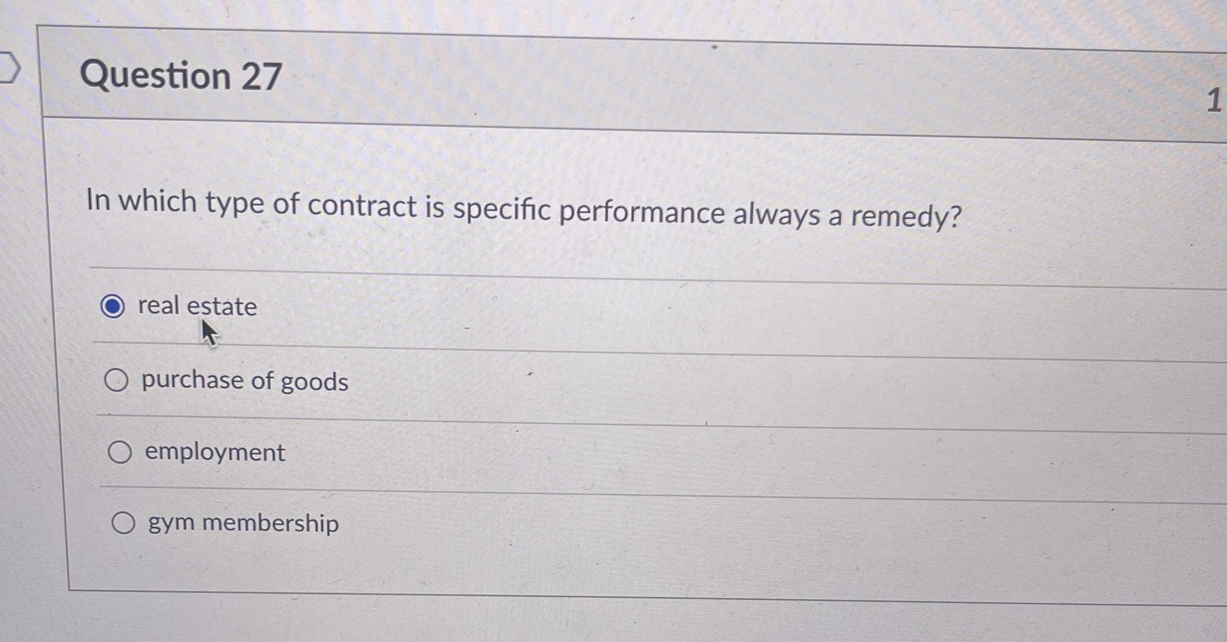  Question 27 In which type of contract is specific performance always