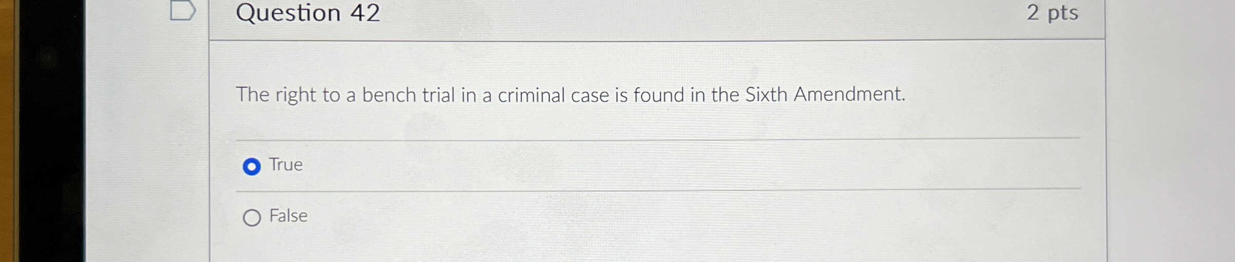  Question 42 2 pts The right to a bench trial in