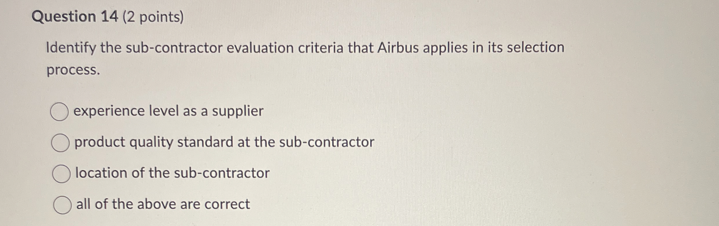  Question 14(2 points) Identify the sub-contractor evaluation criteria that Airbus applies