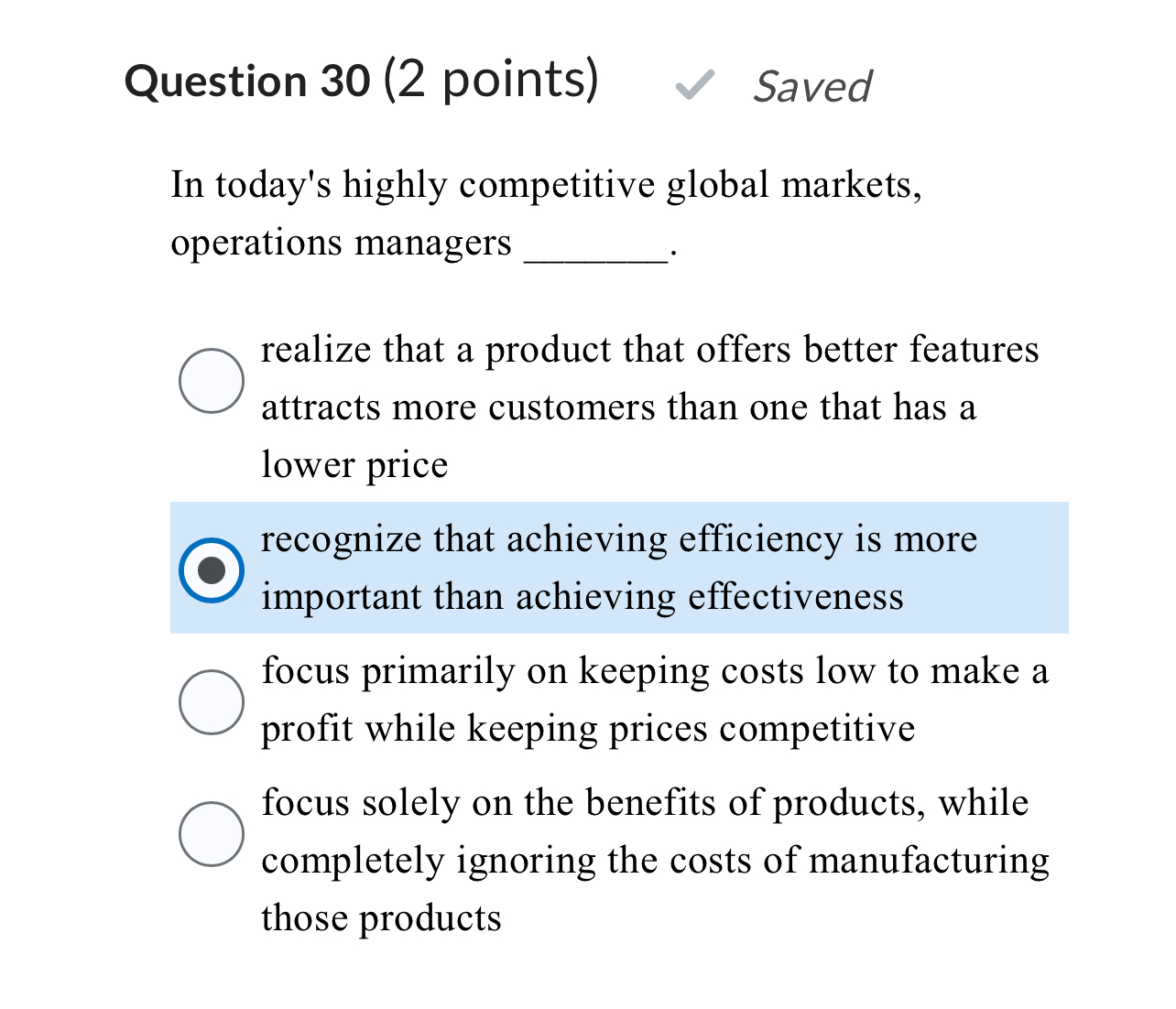  Question 30(2 points) Saved In today's highly competitive global markets, operations