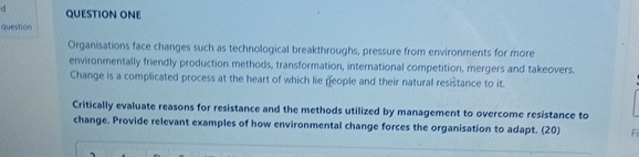  QUESTION ONE Organisations face changes such as technological breakthroughs, pressure from