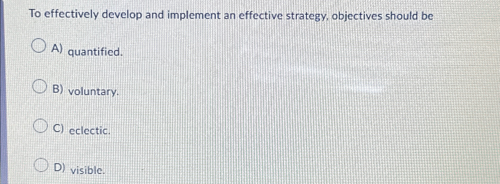  To effectively develop and implement an effective strategy, objectives should be