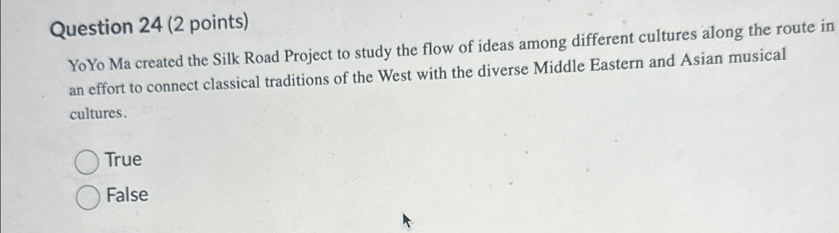  Question 24(2 points) YoYo Ma created the Silk Road Project to