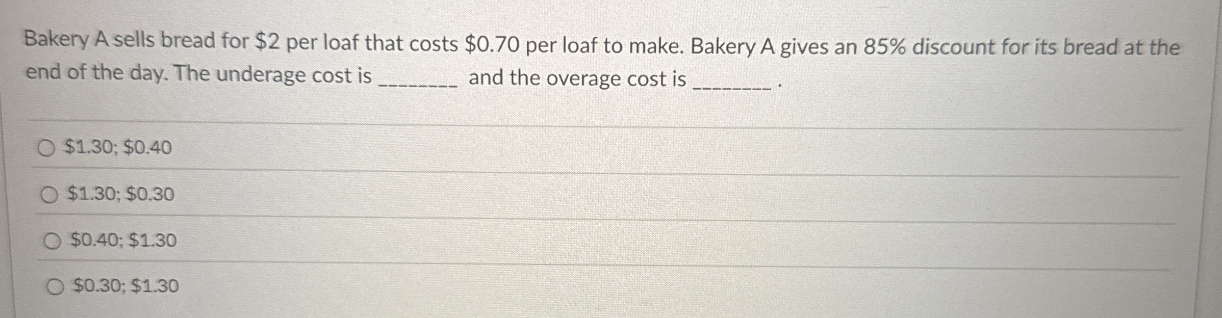  Bakery A sells bread for $2 per loaf that costs $0.70