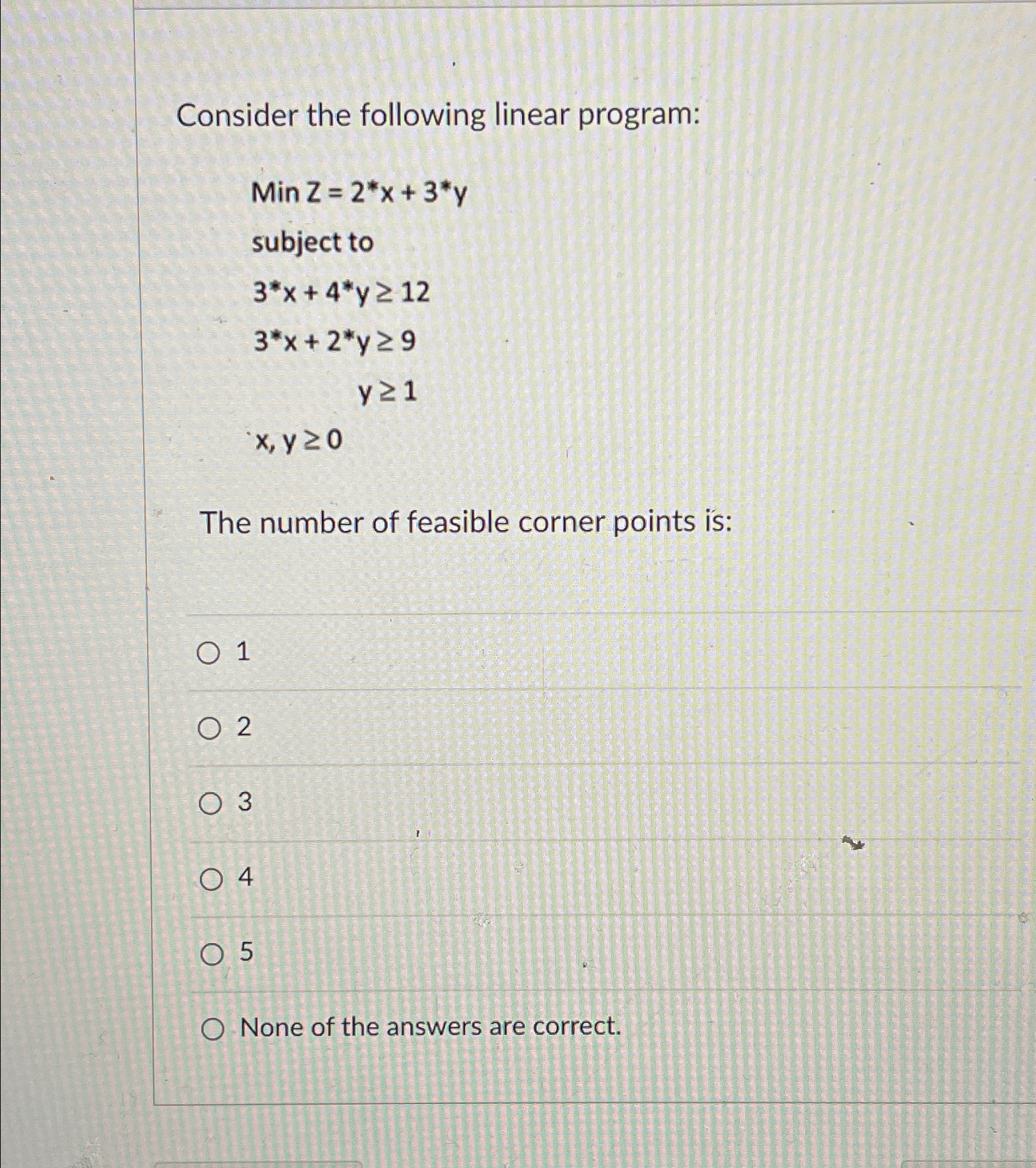  Consider the following linear program: MinZ=2**x+3**y subject to 3**x+4**y12 3**x+2**y9 ,y1