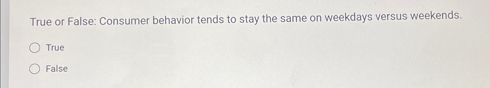  True or False: Consumer behavior tends to stay the same on