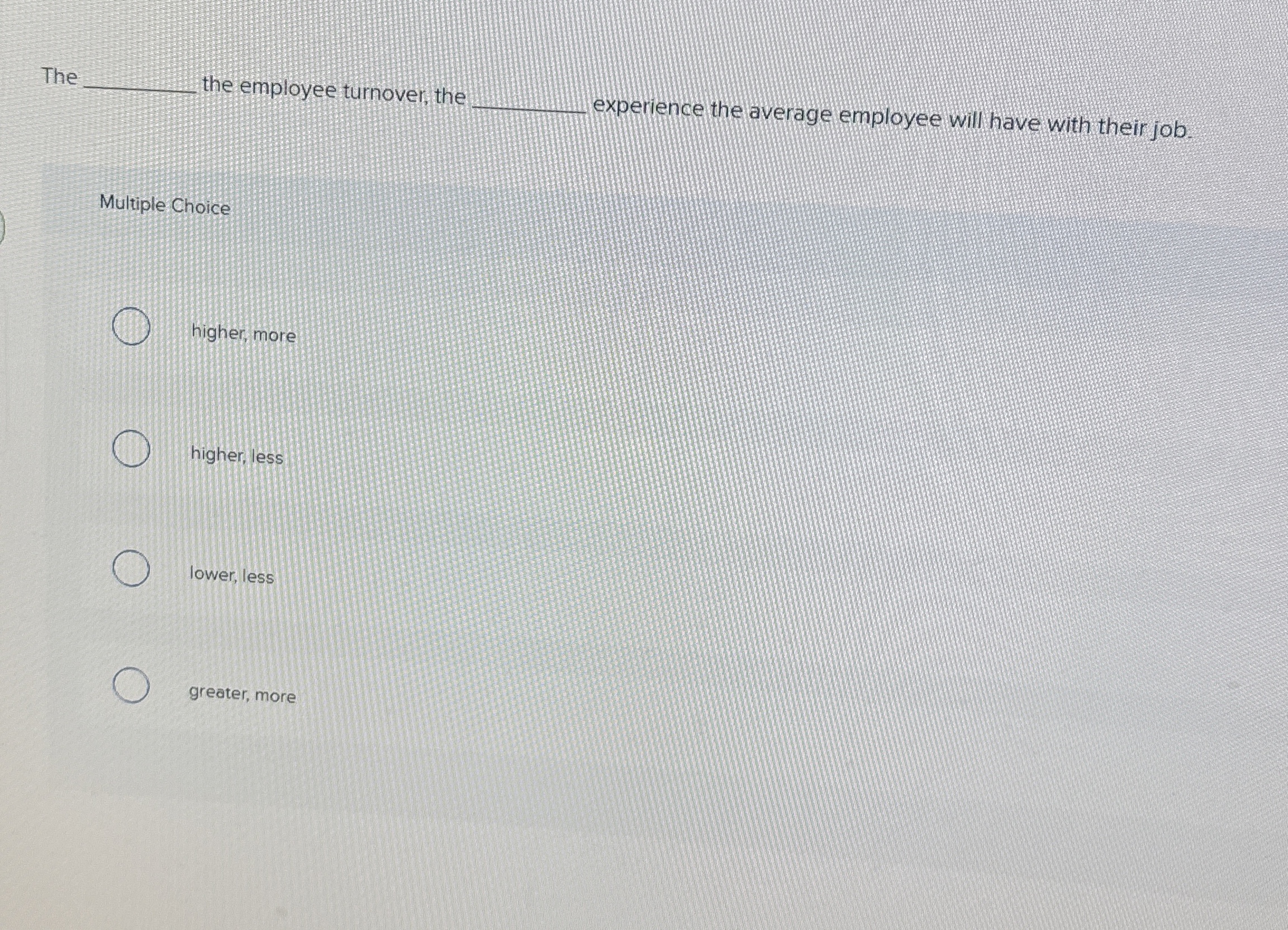  experience the average employee will have with their job. Multiple Choice