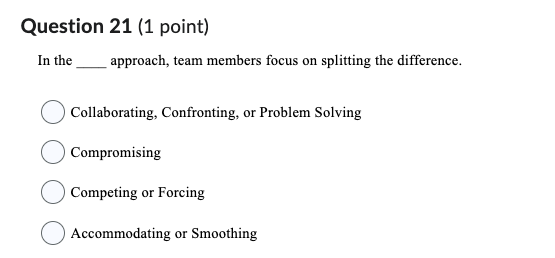  Question 21(1 point) In the approach, team members focus on splitting